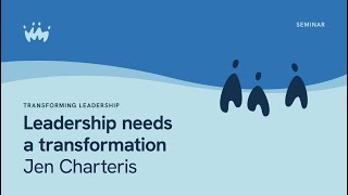 Seminar 16.1 Transforming Leadership | Leadership needs a transformation | Jan Charteris Information