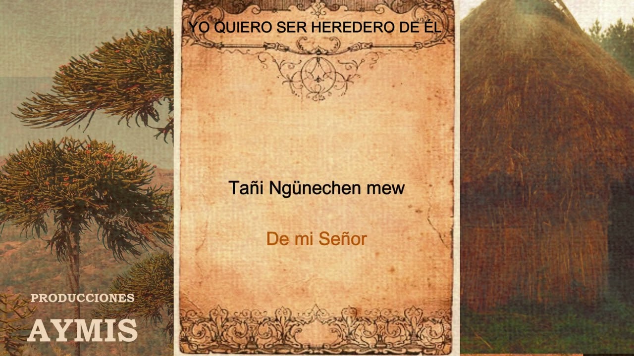 YO QUIERO SER HEREDERO DE ÉL - CANCIONES CRISTIANAS EN MAPUDUNGUN