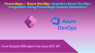 Seamless Azure DevOps Integration Using PowerApps Custom Connectors