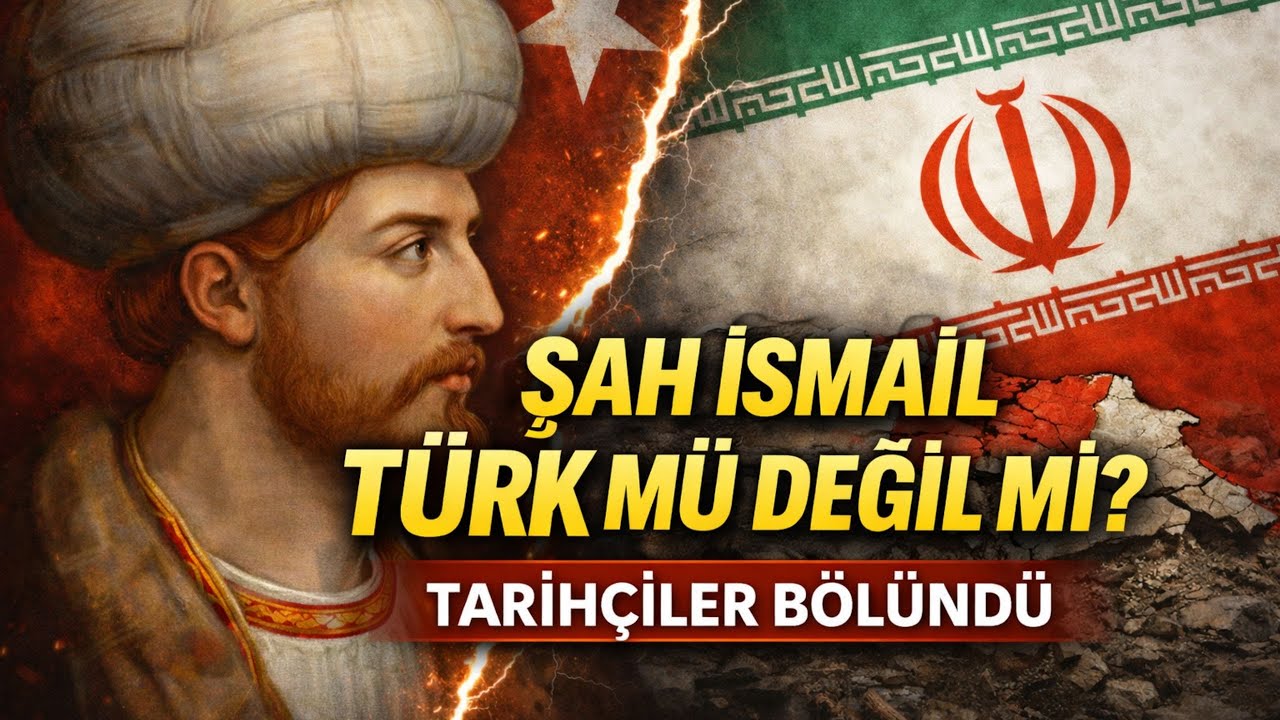 Şah İsmail Türk müydü? Tarihçilerin Cevabı Şaşırtıyor!