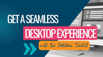 Get A Seamless Agent Desktop Experience with The DaVinci Toolkit