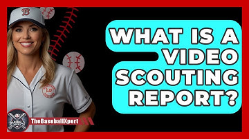 What Is A Video Scouting Report? - The Baseball Xpert