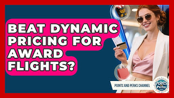 Beat Dynamic Pricing For Award Flights? - Points and Perks Channel