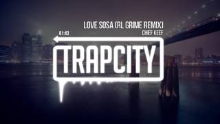 x ChiefKeef - LoveSosa [RL GRIME]