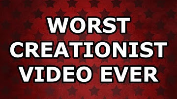Worst Creationist Video Ever