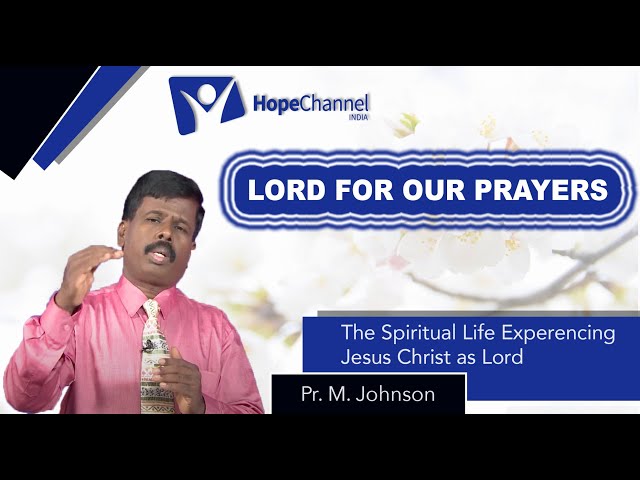 06 The Spiritual Life Experiencing Jesus Christ as Lord | Lord for Our Prayers | Johnson