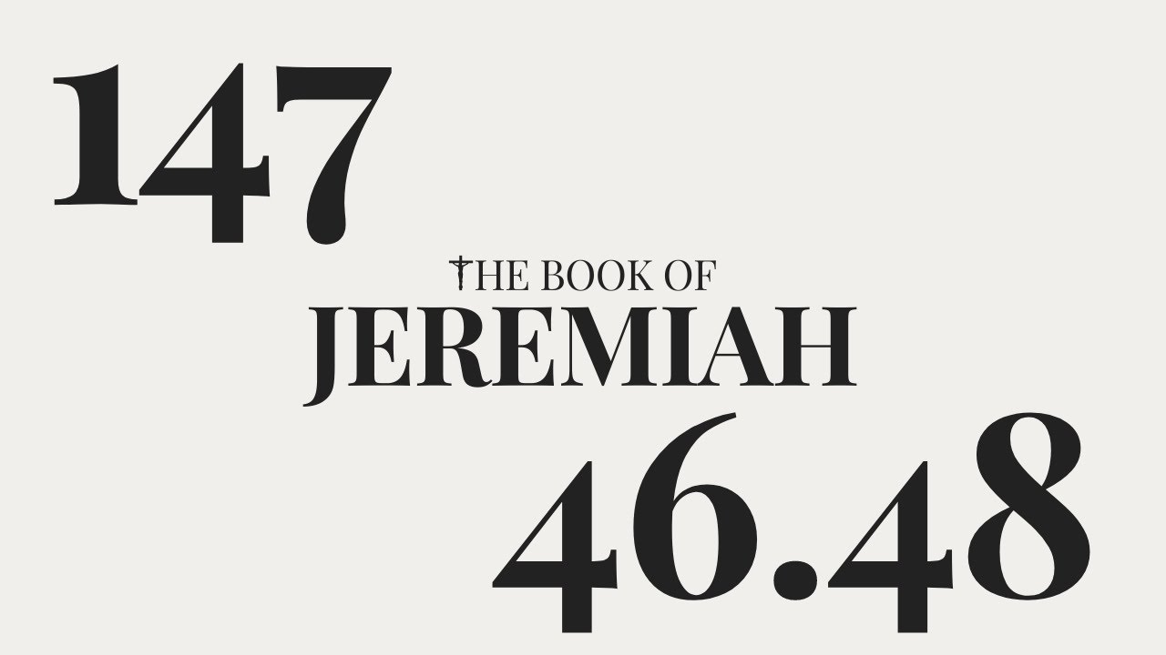 DAY 147 | The Book of Jeremiah: Chapter 46-48 - YouTube