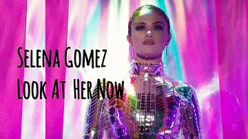 Selena Gomez - Look At Her Now (Lyrics)