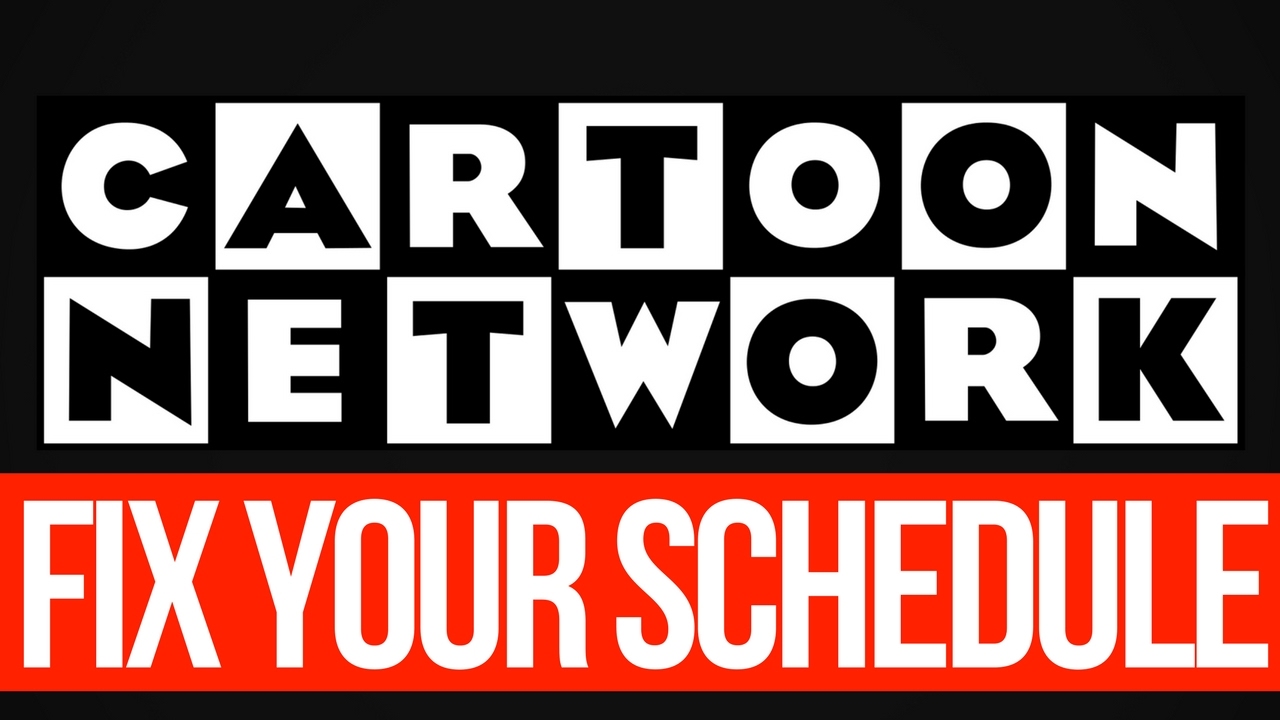 Cartoon Network, Fix Your Schedule