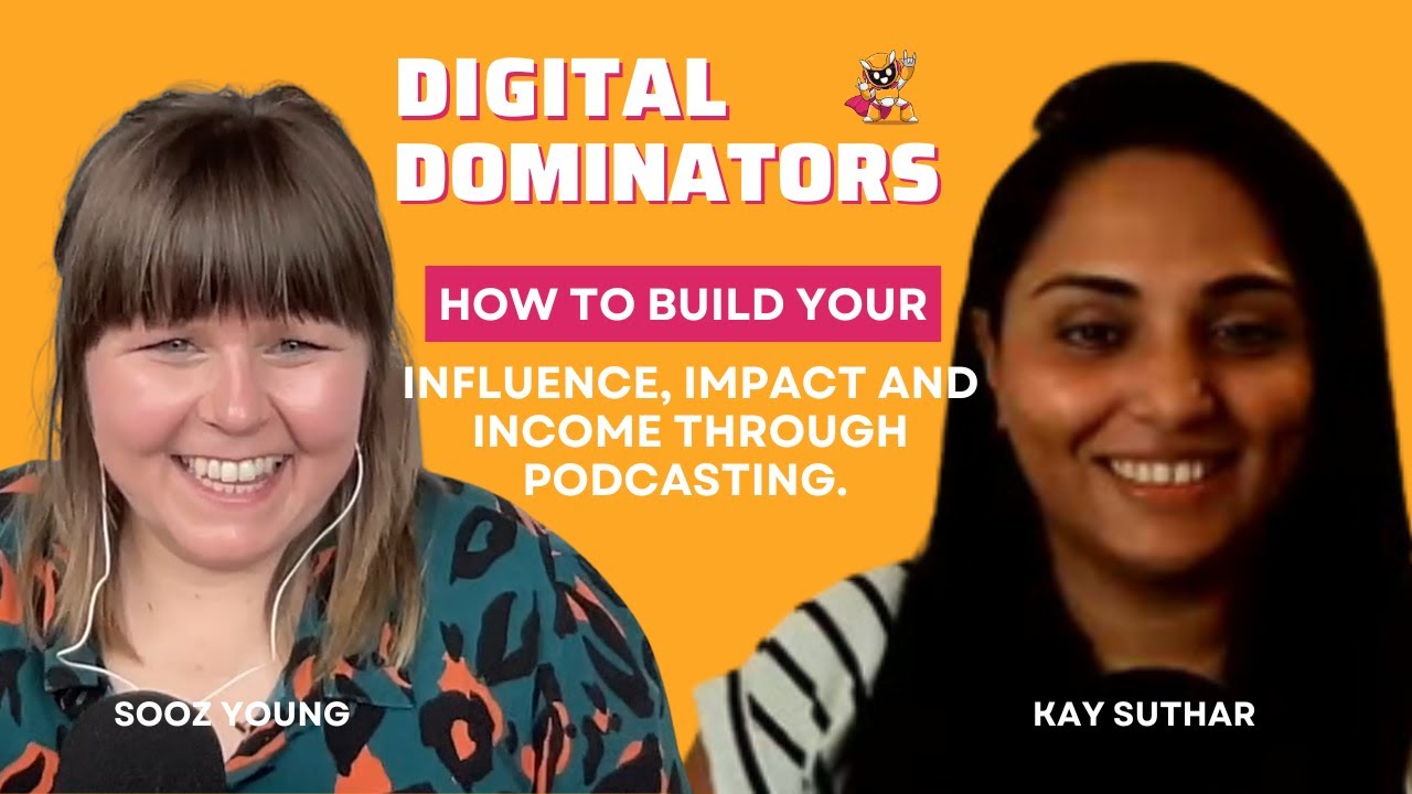 #12  Kay Suthar on how to build your influence, impact and income through podcasting
