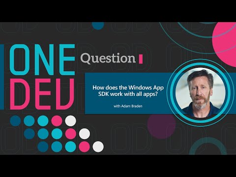How Does The Windows App SDK work with all apps? | One Dev Question