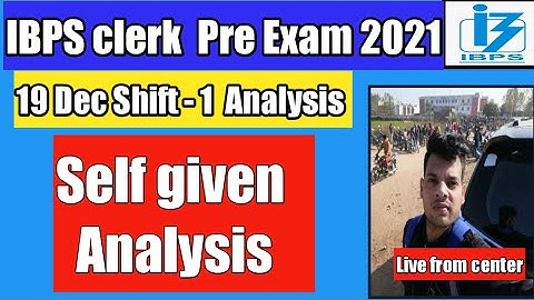 ibps clerk pre Self Given Analysis 19 Dec 1st shift 2021 | 19 Dec 1st shift ibps clerk pre analysis