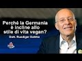 Perché la Germania è incline allo stile di vita vegan? - Dott. Ruediger Dahlke