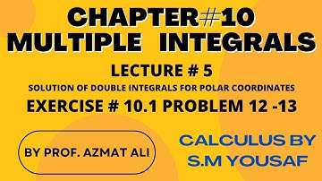 CH:10 MULTIPLE INTEGRALS||LECTURE #5||EXERCISE 10.1||PROBLEM 12-13|| CALCULUS BY S. M YOUSAF.