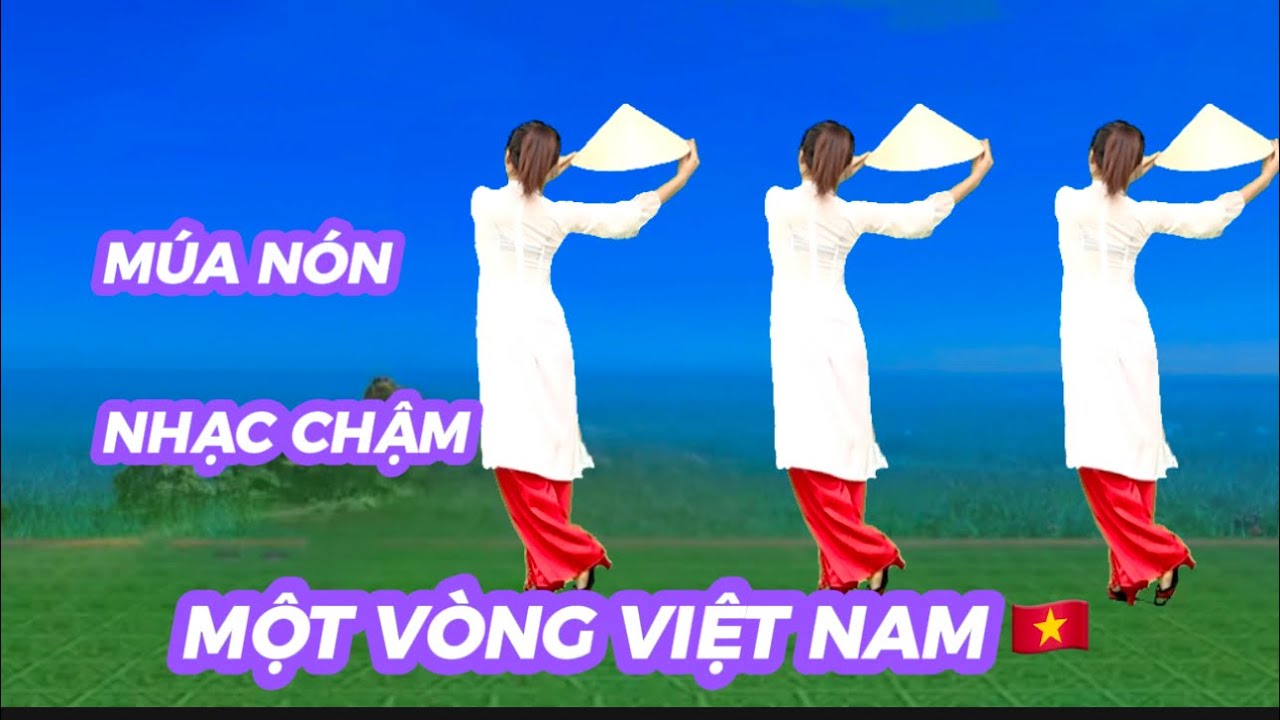 SIÊU PHẨM MÚA NÓN CỰC ĐẸP 🇻🇳 MỘT VÒNG VIỆT NAM 🇻🇳 BIÊN ĐẠO KHÁNH LINH
