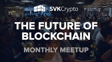 The Future Of Blockchain - SVK Crypto Monthly Meetup