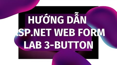 Hướng dẫn Điều khiển Button Control | Lập trình Web ASP.NET WebForm