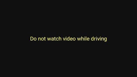 Car Android Headunit Says Do Not Watch Video While Driving? Can