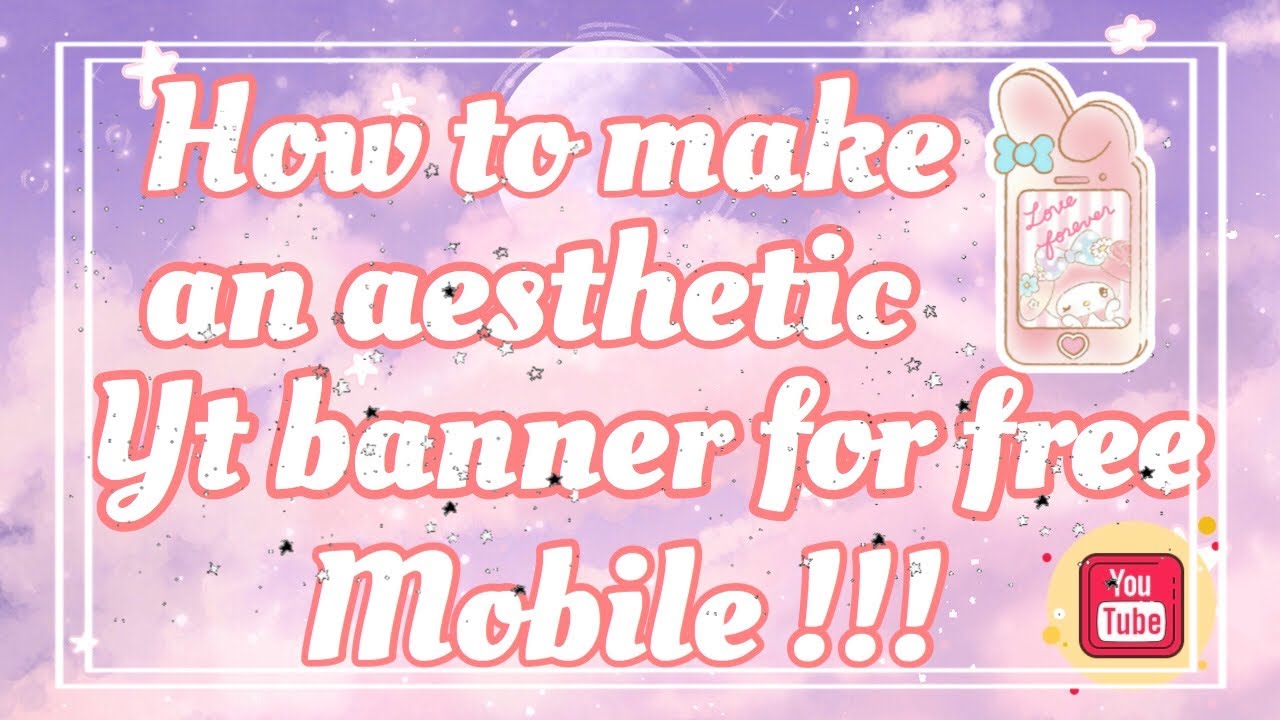 HOW TO MAKE AN AESTHETIC YOUTUBE BANNER FOR FREE! - YouTube