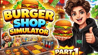 I Started My Burger Shop 😱🔥 | Burger Shop Simulator Part 1