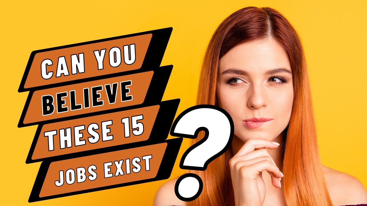 Can You Believe These 15 Jobs Actually Exist? YouTube