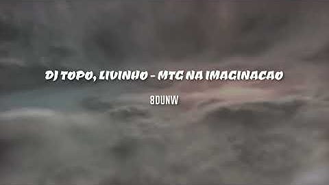 Thumbnail of DJ TOPO, LIVINHO - MTG NA IMAGINAÇÃO (8D) @djtopo @CanalMCLivinhooficial