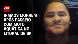 Irmãos morrem após passeio com moto aquática no litoral de SP | CNN NOVO DIA