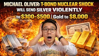 Michael Oliver: T-Bond Nuclear Shock Will Send Silver VIOLENTLY to $300–$500 | Gold to $8,000