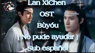 Lan XiChen OST - Bù Yóu - Sub español - The Untamed
