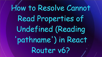 How to Resolve Cannot Read Properties of Undefined (Reading 
