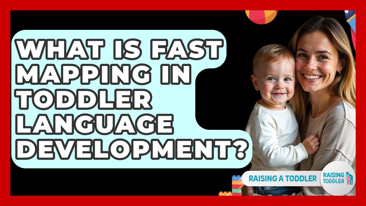 What Is Fast Mapping In Toddler Language Development? - Raising A ...