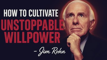 How to Build Unstoppable Willpower | Jim Rohn Motivation
