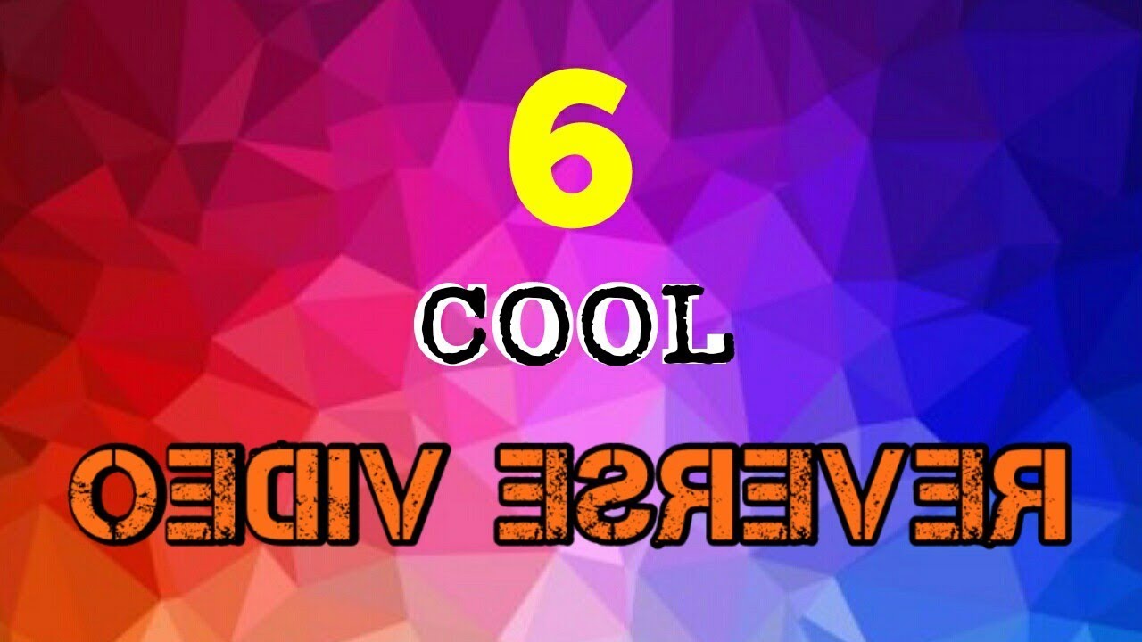 6 Ideas For REVERSE VIDEO