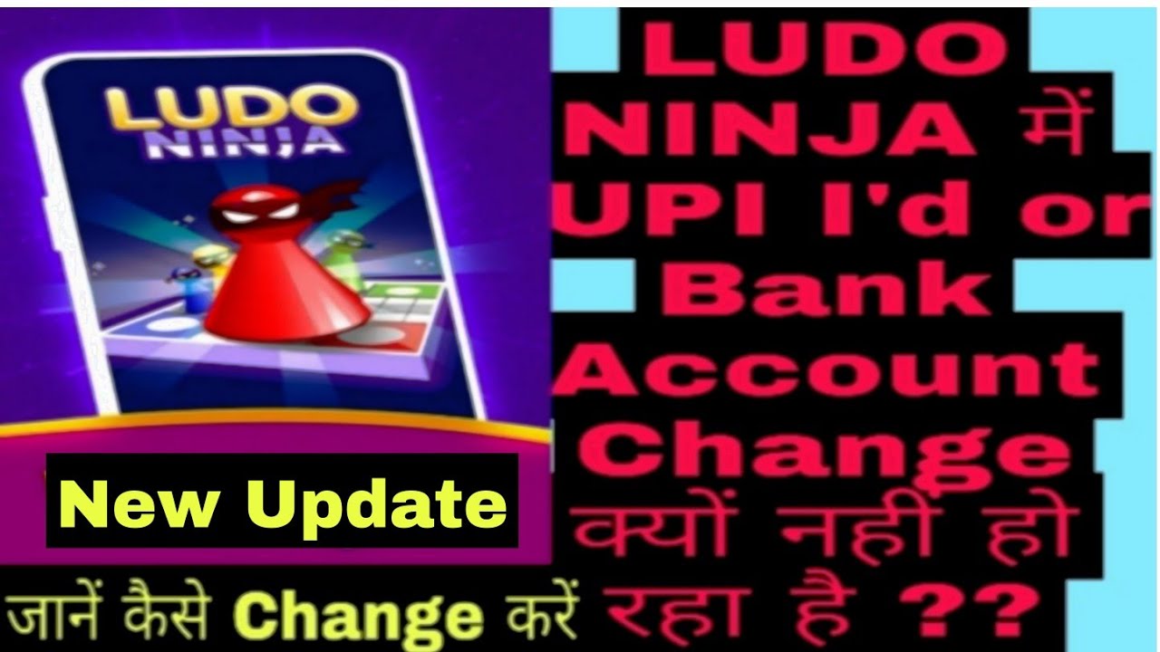 Ludo Ninja UPI I'd or Bank account change problem solved, How to Change UPI I'd & Bank account, Kyc