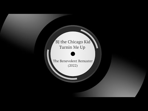 BJ the Chicago Kid | Turnin Me Up | The Benevolent Remaster 2022