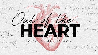 Out Of The Heart | Jack Cunningham (ReBroadcast 2022)
