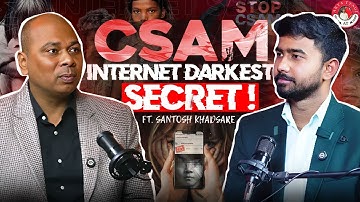 Internet Darkest Crime - CSAM ( Child S*xual Abuse Material ) Podcast with (Dr.) Santosh Khadsare