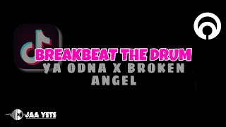 BREAKBEAT THE DRUM x YA ODNA x BROKEN ANGEL