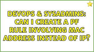 DevOps & SysAdmins: Can I create a pf rule involving MAC address instead of IP? (2 Solutions!!)