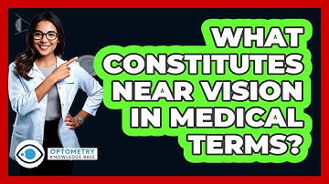 What Constitutes Near Vision In Medical Terms?