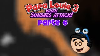 Papa Louie 3 When Sundaes Attack! Parte 6