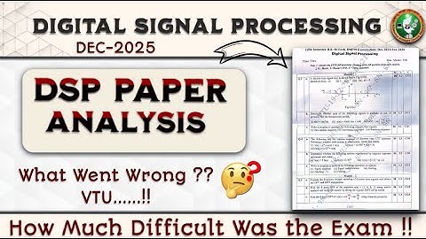 DSP Paper Analysis | WHAT WENT WRONG .... VTU SCAM ?? | 5th Sem DSP ECE 2022 Scheme VTU DEC - 2025