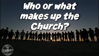 Episode 178, Who or what makes up the Church