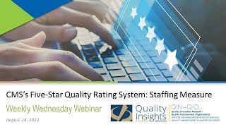 CMS's Five-Star Quality Rating System: 2022 Staffing Measure Update (August 24, 2022 Webinar)