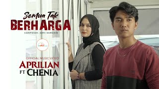 Aprilian feat. Chenia - Semua Tak Berharga (Official Music Video)