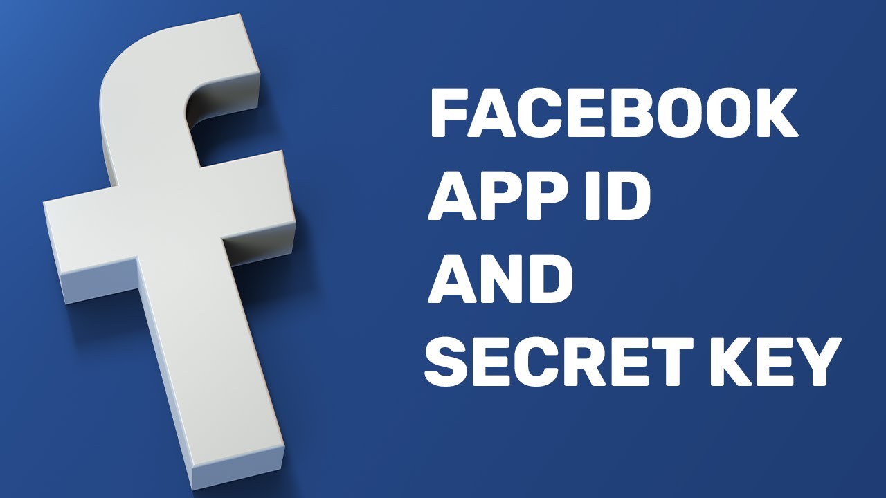 How To Get A Facebook App ID and Secret Key Step By Step  2020 (4K)