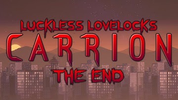The End - CARRION Part 12 End - Full Release Let