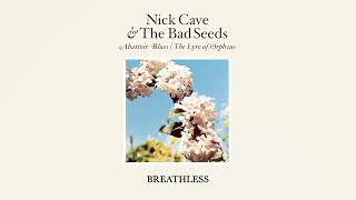 Nick Cave &amp; The Bad Seeds - Breathless (Official Audio)