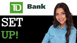 How To Set Up TD Bank Mortgage Application (2025)
