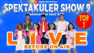 LIVE BEFORE ON AIR IDOL SPEKTA 9 TOP 7